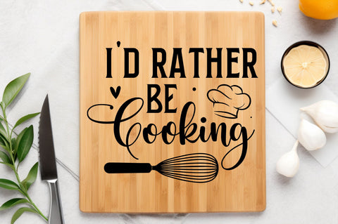 Id rather be cooking Svg Design SVG Regulrcrative 