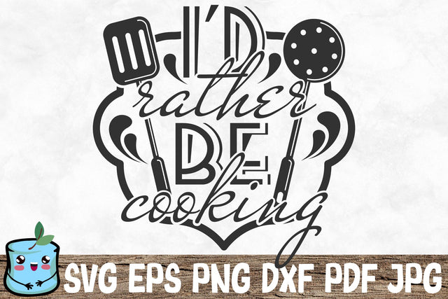 I'd Rather Be Cooking SVG MintyMarshmallows 