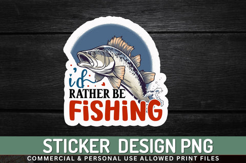 Id rather be fishing Sticker Design Sublimation Regulrcrative 