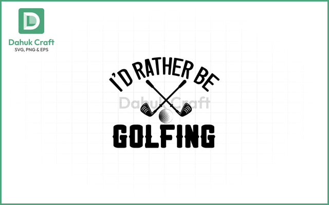 I'd Rather Be Golfing SVG – Tee Time Mood SVG PNG & EPS V10 SVG dahukdesign 