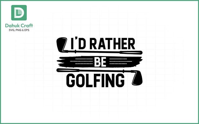 I'd Rather Be Golfing SVG – Tee Time Mood SVG PNG & EPS V12 SVG dahukdesign 