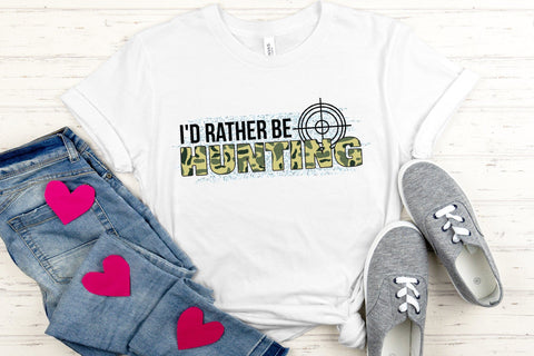 I'd Rather Be Hunting PNG Sublimation Sublimation CraftLabSVG 