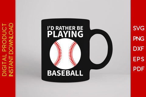 I'd Rather Be Playing Baseball SVG PNG PDF Cut File SVG Creativedesigntee 