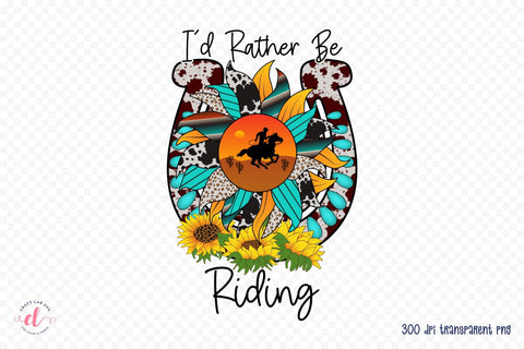 I'd Rather Be Riding | Western PNG Sublimation Sublimation CraftLabSVG 