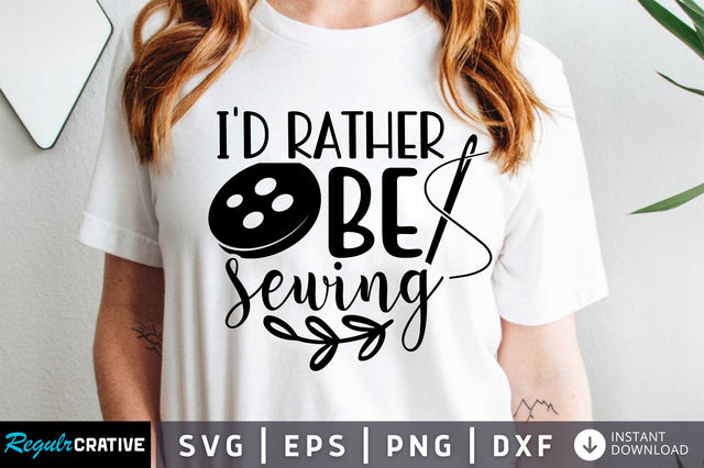 Id rather be sewing SVG design SVG Regulrcrative 