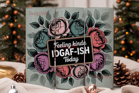 IDGAF-ish Floral Tumbler Wrap Sublimation DesignSVG 