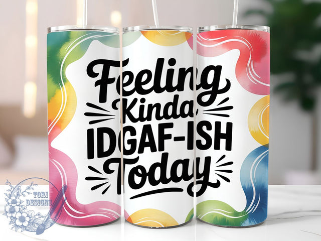 IDGAF‑ish Today 20oz Tumbler, IDGAF‑ish Today Wrap, Funny Sublimation Design, Sarcastic Quote PNG, Humor Tumbler Wrap, 20oz Tumbler Sublimation ToriDesigns 