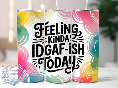 IDGAF‑ish Today 20oz Tumbler, IDGAF‑ish Today Wrap, Funny Sublimation Design, Sarcastic Quote PNG, Humor Tumbler Wrap, 20oz Tumbler Sublimation ToriDesigns 