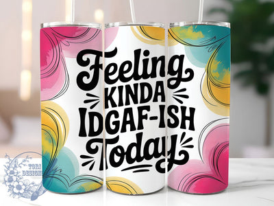 IDGAF‑ish Today 20oz Tumbler, IDGAF‑ish Today Wrap, Funny Sublimation Design, Sarcastic Quote PNG, Humor Tumbler Wrap, 20oz Tumbler Sublimation ToriDesigns 