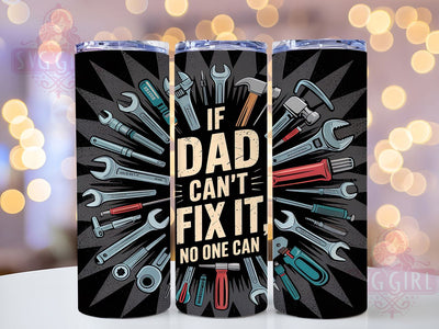If Dad Can't Fix It Handy DIY Tumbler, Father's Day PNG, If Dad Can't Fix It Wrap, 20oz Sublimation Design, Handy Dad Gift, Tool Theme Tumbler, DIY Dad Cup Wrap Sublimation SvggirlplusArt 