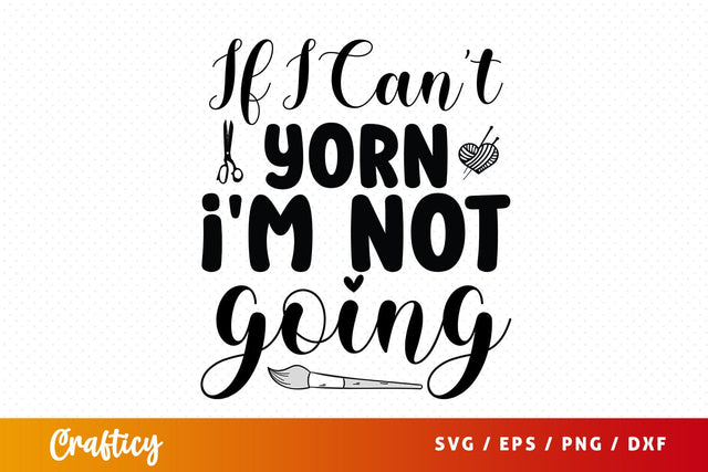 If i cant yorn im not going T shirt SVG Design SVG Designangry 