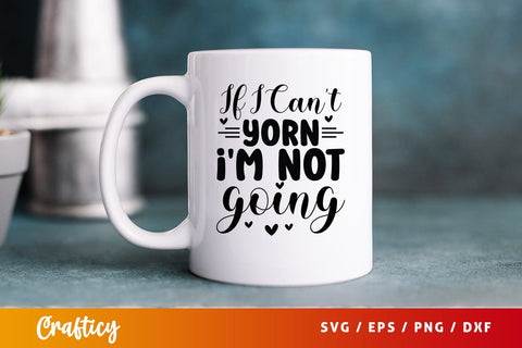 If i cant yorn im not going T shirt SVG Design SVG Designangry 