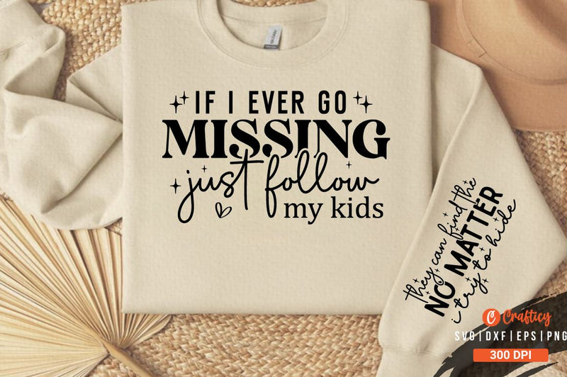 If i ever go missing just follow my kids Sleeve Svg Design SVG Designangry 