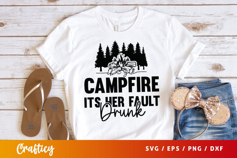 If i get campfire drunk its her fault SVG Design SVG Designangry 
