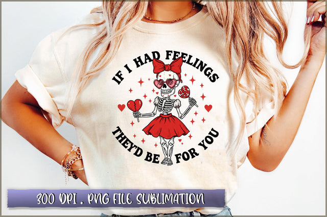 If I Had Feelings They'd Be for You PNG Sublimation Sublimation Shetara Begum 