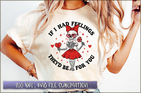 If I Had Feelings They'd Be for You PNG Sublimation Sublimation Shetara Begum 