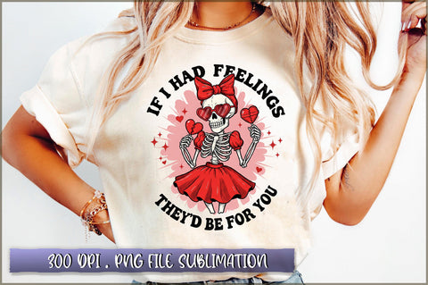 If I Had Feelings They'd Be for You PNG Sublimation Sublimation Shetara Begum 