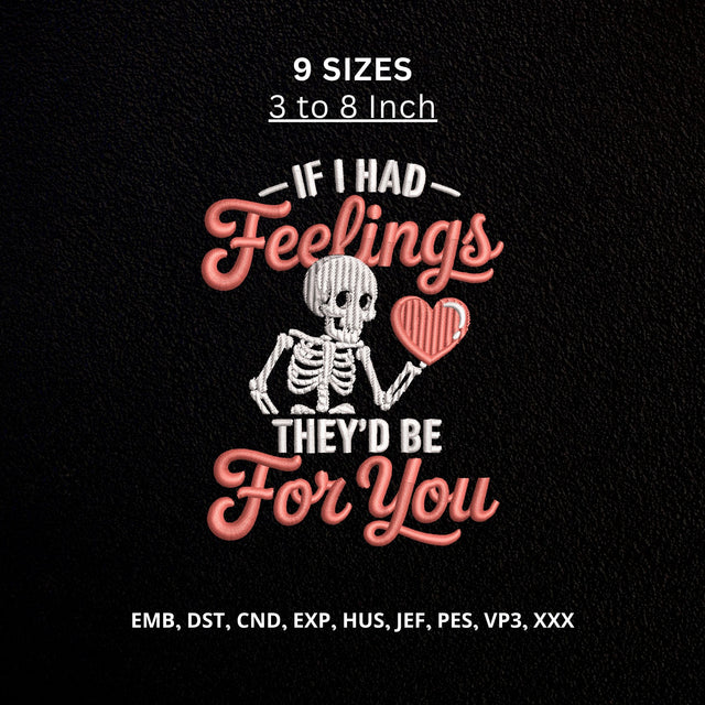 If I Had Feelings They’d Be For You Skeleton Valentine Machine Embroidery Design Embroidery/Applique DESIGNS PatternFeed8 