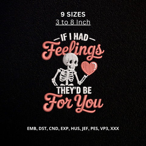 If I Had Feelings They’d Be For You Skeleton Valentine Machine Embroidery Design Embroidery/Applique DESIGNS PatternFeed8 