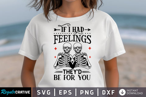 If I Had Feelings Theyd Be For You SVG design SVG Regulrcrative 