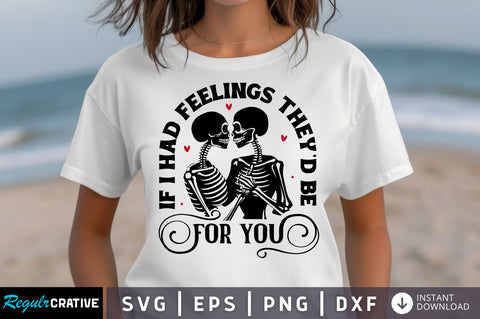 If I Had Feelings Theyd Be For You SVG design SVG Regulrcrative 