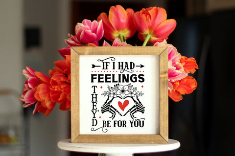 If I Had Feelings Theyd Be For You SVG design SVG Regulrcrative 