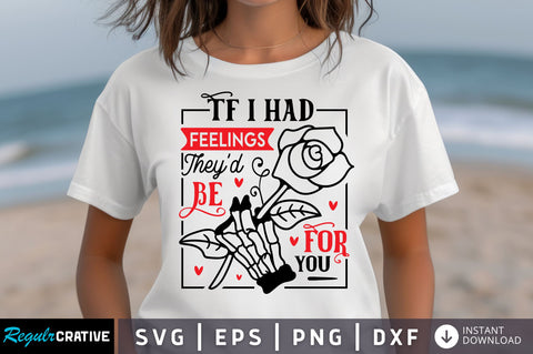 If I Had Feelings Theyd Be For You SVG design SVG Regulrcrative 