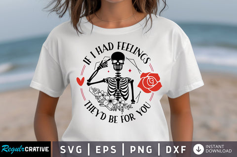 If I Had Feelings Theyd Be For You SVG design SVG Regulrcrative 
