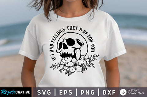 If I Had Feelings Theyd Be For You SVG design SVG Regulrcrative 