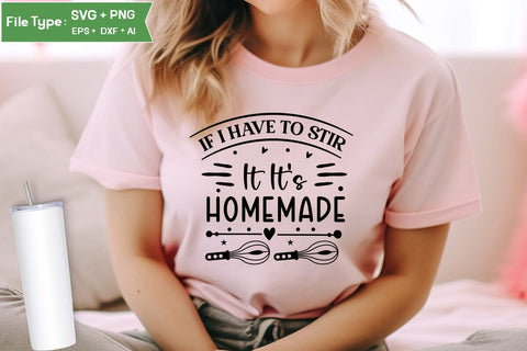 If I Have To Stir It It's Homemade SVG Design, Funny Kitchen SVG Design, Valentine Kitchen SVG Design, SVGs,Quotes and Sayings,Food & Drink,On Sale, Print & Cut SVG DesignPlante 503 