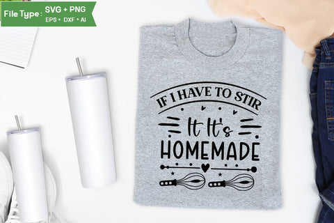 If I Have To Stir It It's Homemade SVG Design, Funny Kitchen SVG Design, Valentine Kitchen SVG Design, SVGs,Quotes and Sayings,Food & Drink,On Sale, Print & Cut SVG DesignPlante 503 