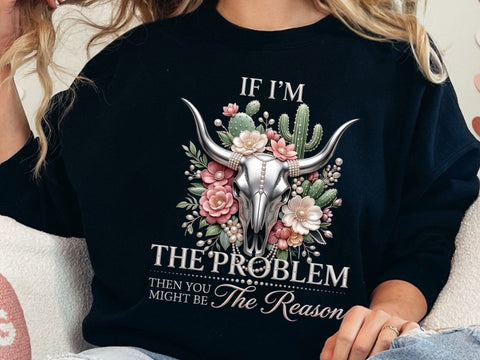 If Im The Problem Western Skull PNG Art SVG artprintfile 