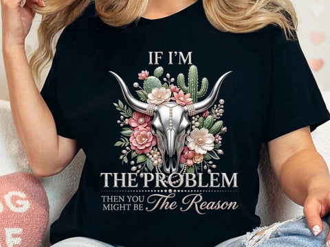 If Im The Problem Western Skull PNG Art SVG artprintfile 
