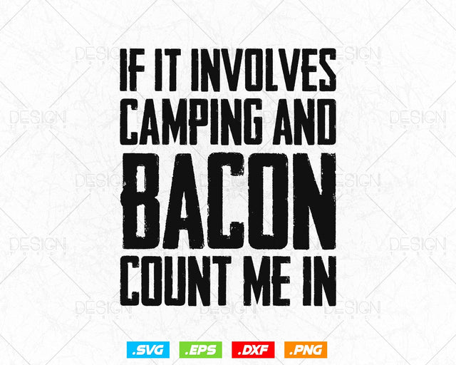 If Involves Camping & Bacon Count Me Svg Png Files, Funny Camping T-shirt Design Gift for Bacon Lover, Bacon Svg Files for Cricut SVG DesignDestine 