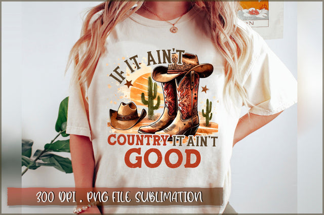If it ain't country it ain't good Sublimation Sublimation Shetara Begum 