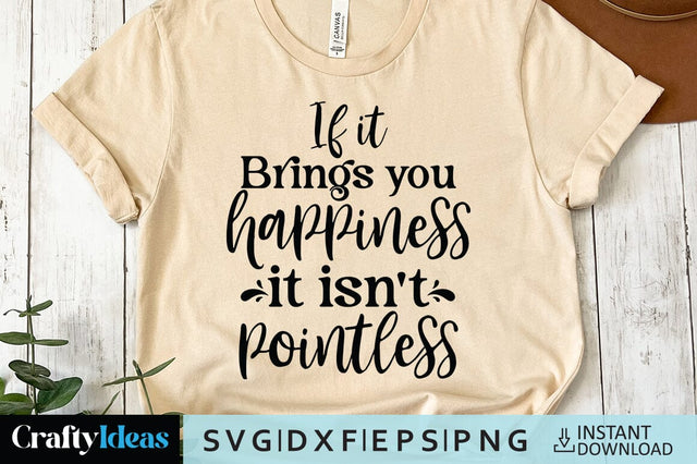 If it brings you happiness it isn't pointless SVG Crafty Ideas 