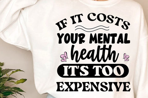if it costs your mental health it's too expensive SVG Design SVG Regulrcrative 