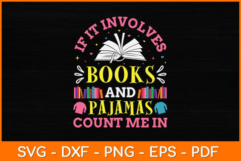 If It Involves Books And Pajamas Count Me In Svg File SVG artprintfile 