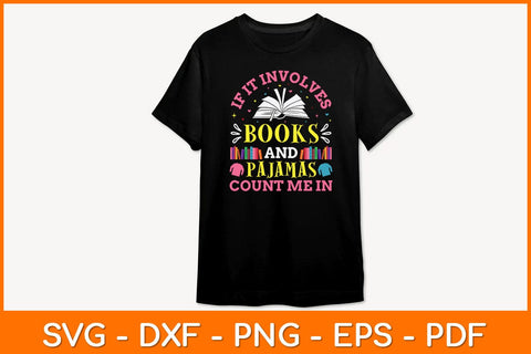 If It Involves Books And Pajamas Count Me In Svg File SVG artprintfile 