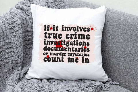 If It Involves True Crime Investigations Documentaries Or Murder Mysteries Count Me In sublimation For True Crime Sublimation Jagonath Roy 