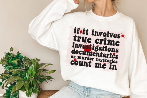 If It Involves True Crime Investigations Documentaries Or Murder Mysteries Count Me In sublimation For True Crime Sublimation Jagonath Roy 
