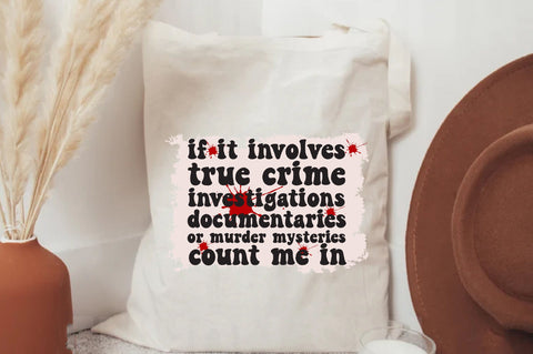 If It Involves True Crime Investigations Documentaries Or Murder Mysteries Count Me In sublimation For True Crime Sublimation Jagonath Roy 