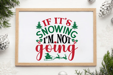 If Its Snowing I m Not Going SVG Angelina750 