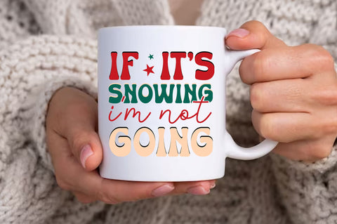 If its snowing im not going Svg Design SVG Regulrcrative 