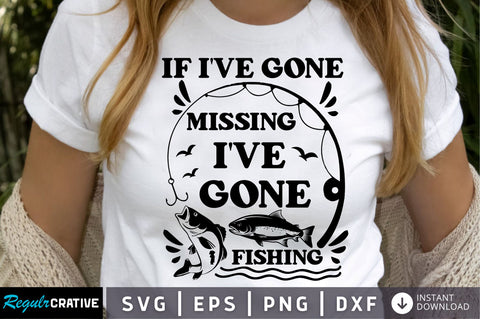 if ive gone missing ive gone fishing SVG Design SVG Regulrcrative 