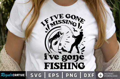 if ive gone missing ive gone fishing SVG Design SVG Regulrcrative 