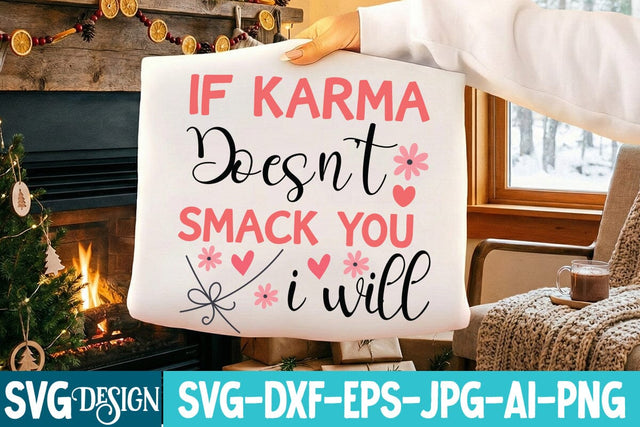 IF Karma Doesn’t Smack You i will SVG Design,Sarcastic Sublimation Design ,Sarcastic SVG Cut Files, Funny Sarcastic Svg Quotes,Motivational SVG Design, Funny Sarcastic SVG Design SVG BlackCatsMedia 