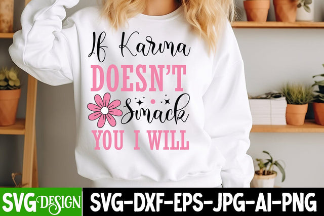 If Karma Doesn’t Smack You i will SVG Design,Sarcastic svg design,Sarcastic svg,Kindness svg design,Motivational svg design SVG BlackCatsMedia 