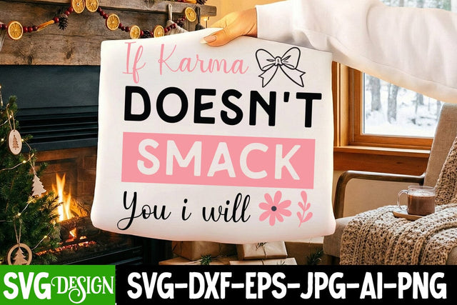 If Karma Doesn’t Smack You i Will SVG Design,Sarcastic svg Design,Sarcastic svg,Kindness svg design,Sarcastic svg Cut Files SVG BlackCatsMedia 