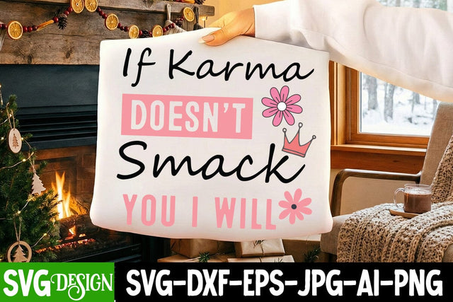 If Karma Doesn’t Smack You I Will SVG Design,Sarcastic svg Design,Sarcastic svg,Kindness svg design,Sarcastic svg Cut Files SVG BlackCatsMedia 